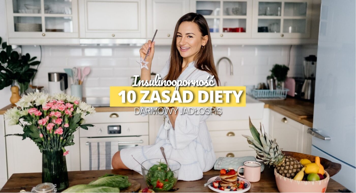 Insulinooporność 10 zasad diety Darmowy jadłospis Olga Lewandowska Dietetyk